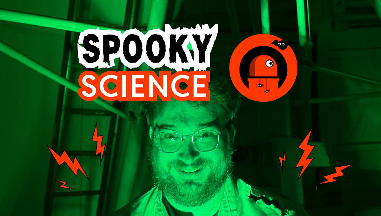 Promotional image for Spooky Science showing a green-lit person beneath spooky graphics and science centre branding.