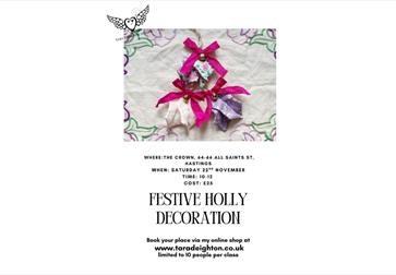 Image shows a poster for the event. Text reads: FESTIVE HOLLY DECORATION. Where: The Crown, When: Saturday 22nd November, Time: 10-12, Cost: £25. Book