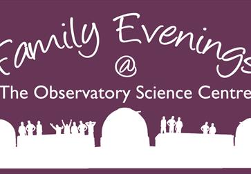 Family Evenings at The Observatory Science Centre