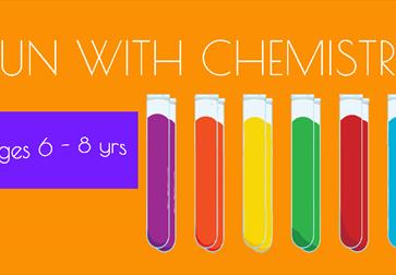 orange poster with graphics of brightly colour test tubes in a row. Says 'Fun with Chemistry' at top. To the left reads 'Ages 6-8 years'.