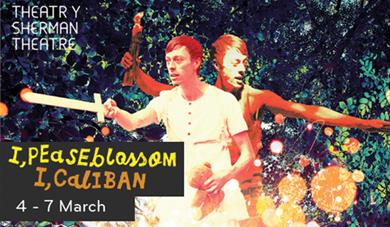 I, Peaseblossom / I, Caliban