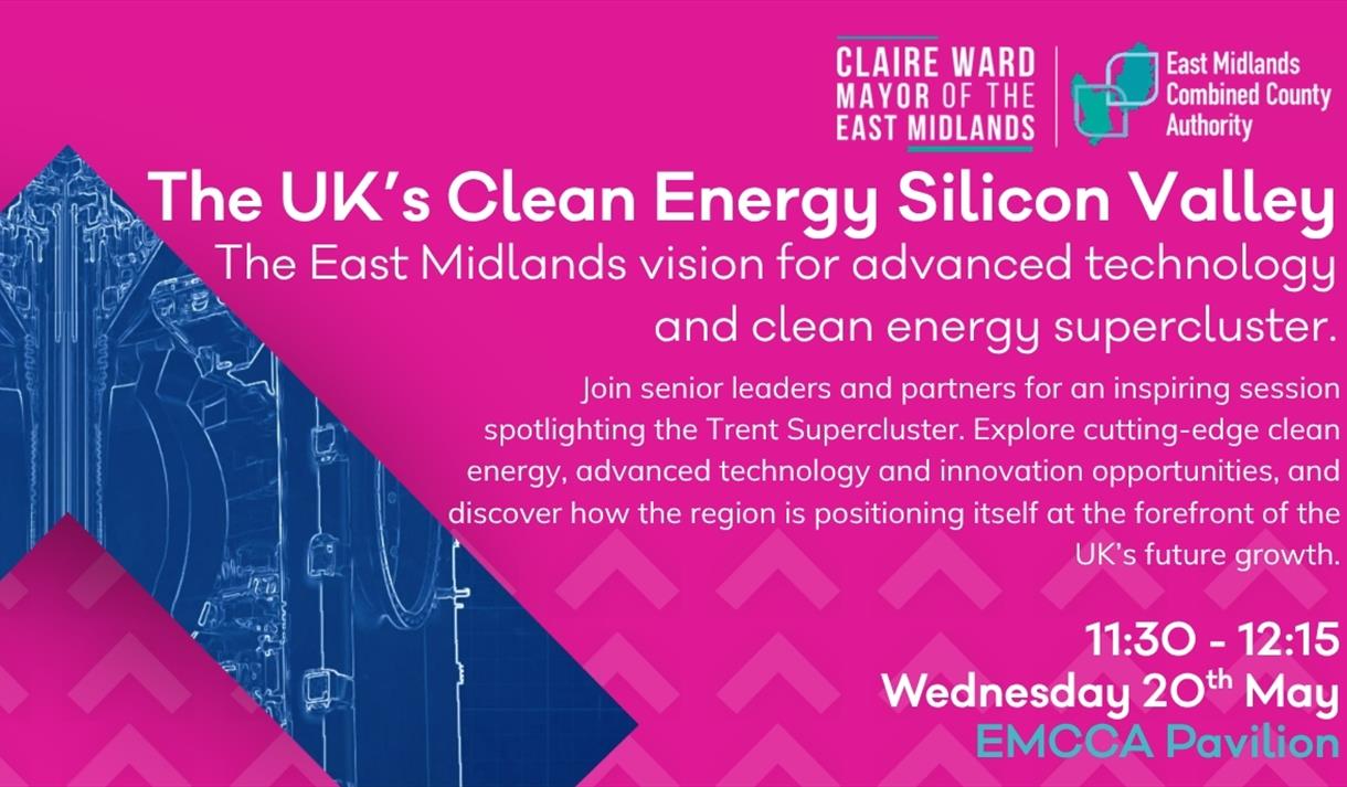 The UK’s Clean Energy Silicon Valley: The East Midlands vision for advanced technology and clean energy supercluster.