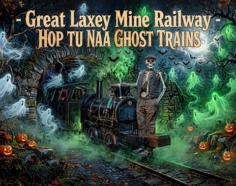 The Great Laxey Mine Railway Hop Tu Naa Ghost Trains