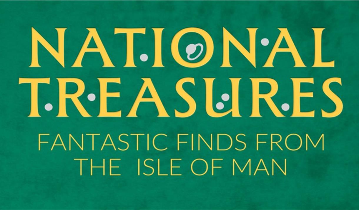 National Treasures: Fantastic Finds from the Isle of Man National Treasures: Fantastic Finds from the Isle of Man