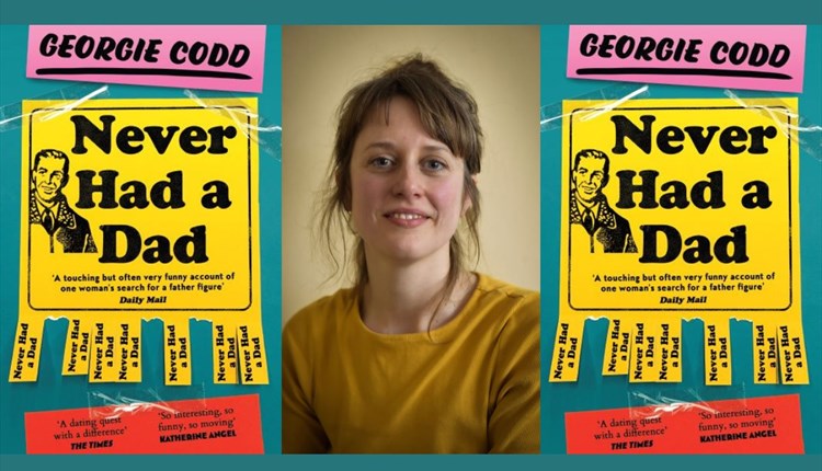 Never Had a Dad: Adventures in Fatherlessness – author talk with Georgie Codd