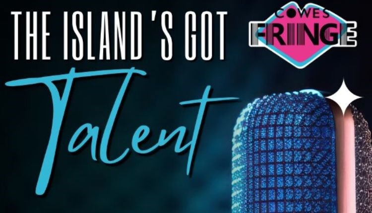 Isle of Wight, Things to do, Cowes Fringe, The Islands got Talent, East Cowes