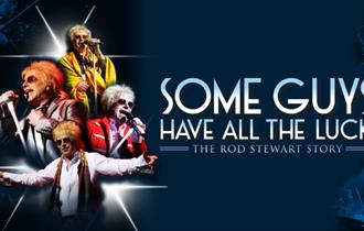 Isle of Wight, Things do to, music, theatre, Newport, Some Guys have all the Luck, Rod Stewart Story