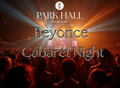 Beyonce Cabaret Event at Park Hall Hotel and Spa
