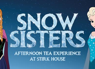 The Snow Sisters Afternoon Tea Experience at Stirk House