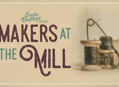 Makers at the Mill