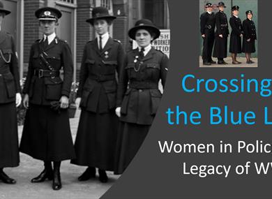 Lunchtime Talk: Crossing the Blue Line, Women in Policing Legacy of WWI by Valerie Welti