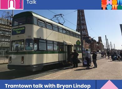 Heritage Open Days: Tramtown Talk with Bryan Lindop, Blackpool