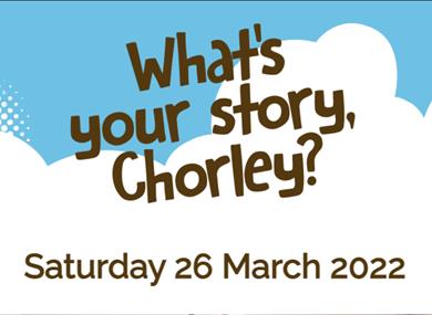 What's Your Story, Chorley?