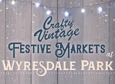 Crafty Vintage Festive Markets at Wyresdale Park