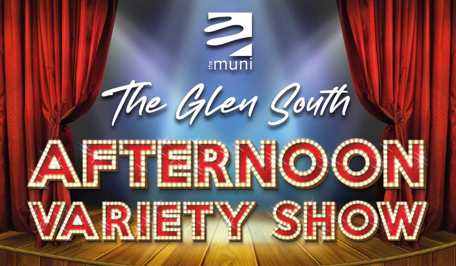 The Glen South Afternoon Variety Show