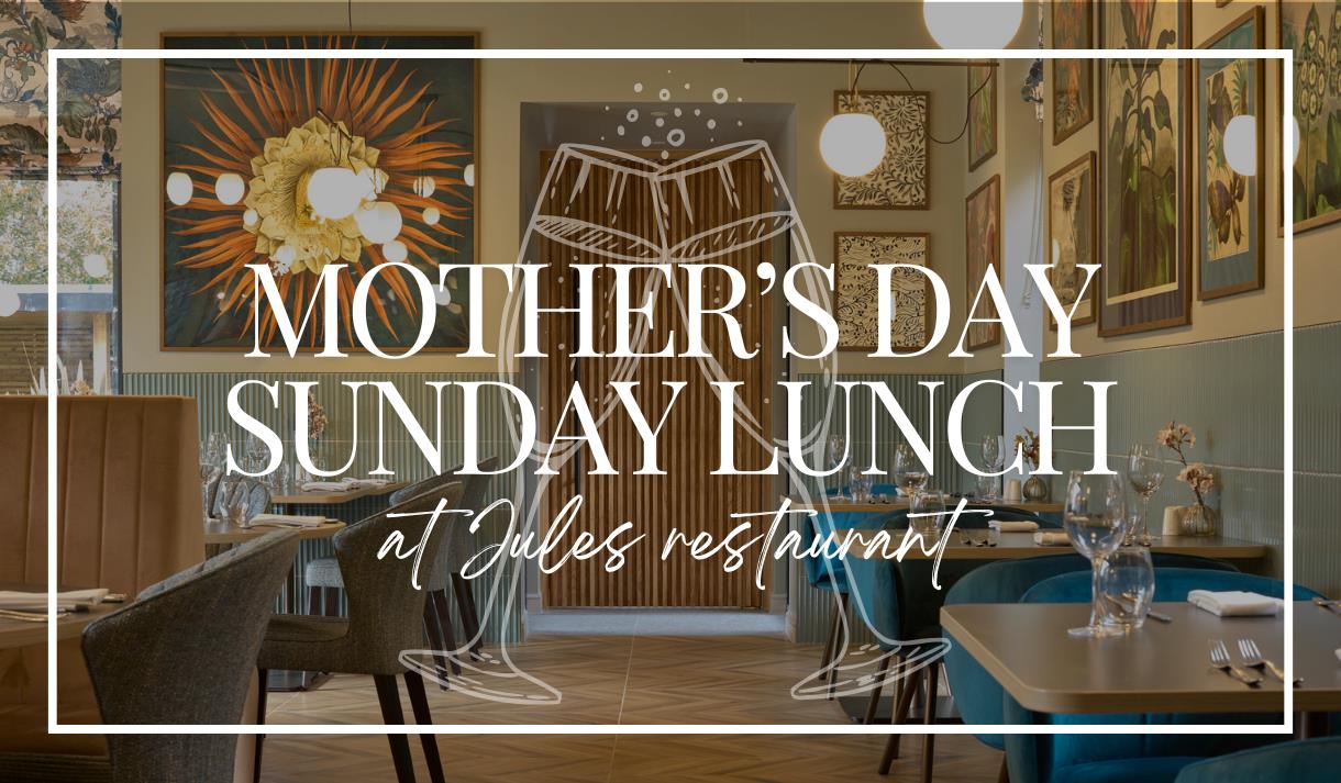 Mother's Day Sunday Lunch at Jules