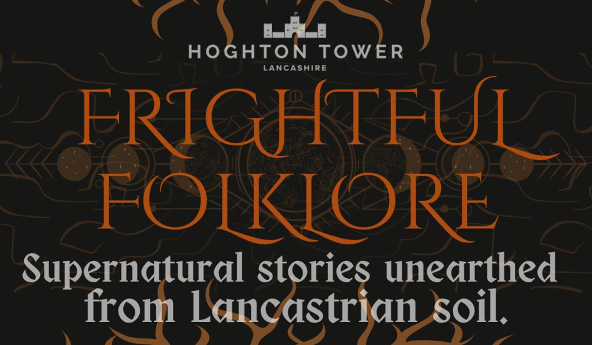Frightful Folklore at Hoghton Tower