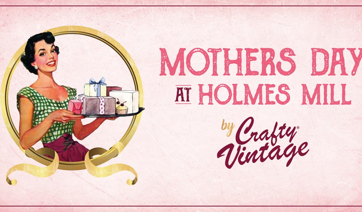 Crafty Vintage : Mother's Day at Holmes Mill