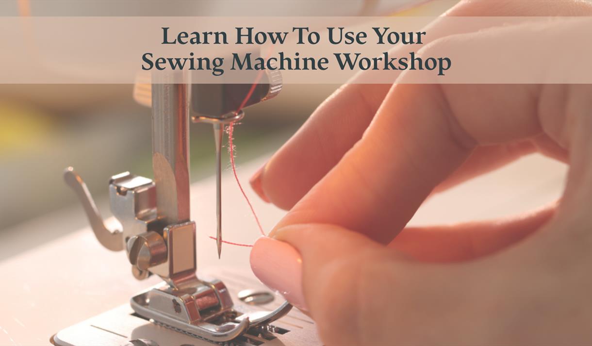 Learn How To Use Your Sewing Machine Workshop