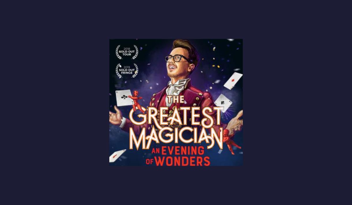 The Greatest Magician: an Evening of Wonders