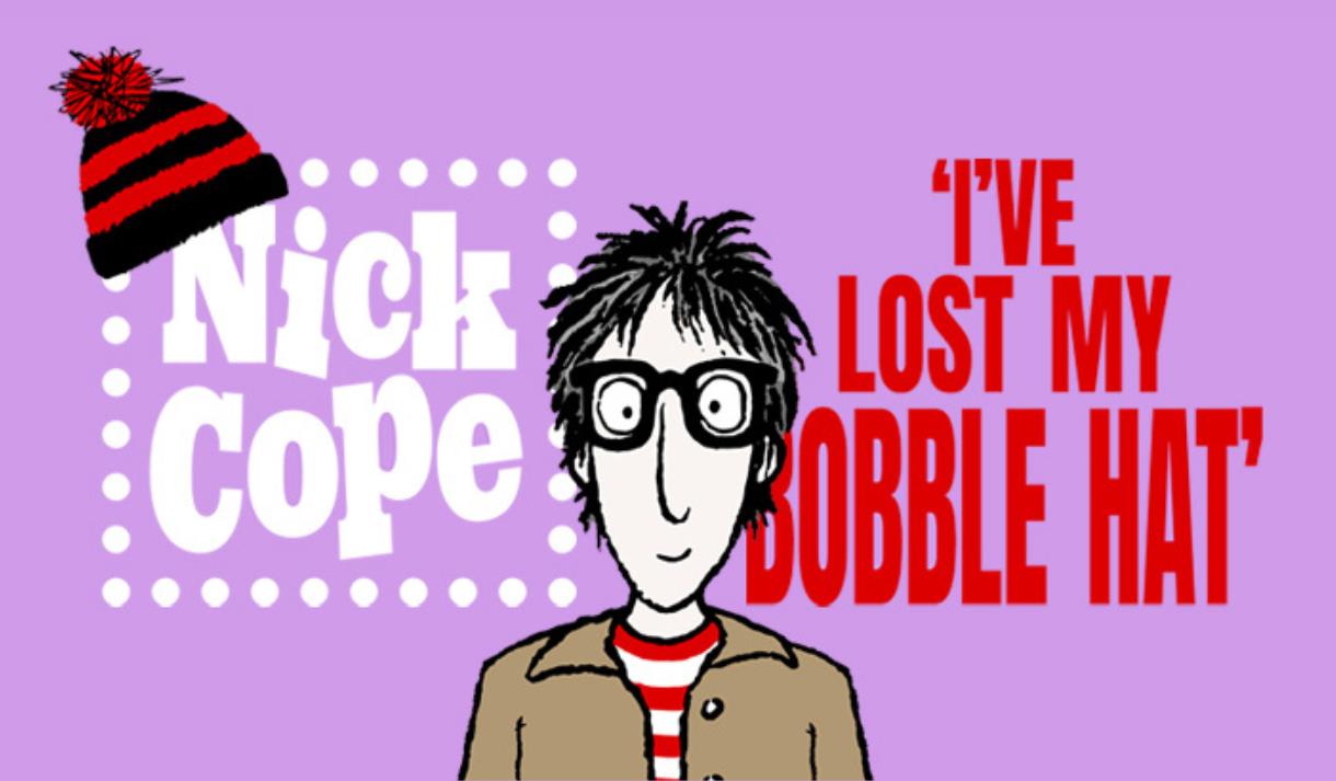 Nick Cope : I've lost my Bobble hat.