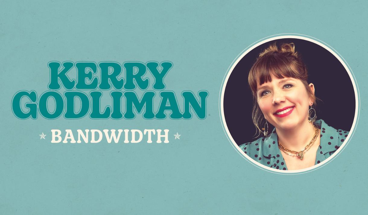 Kerry Godliman: Bandwidth
