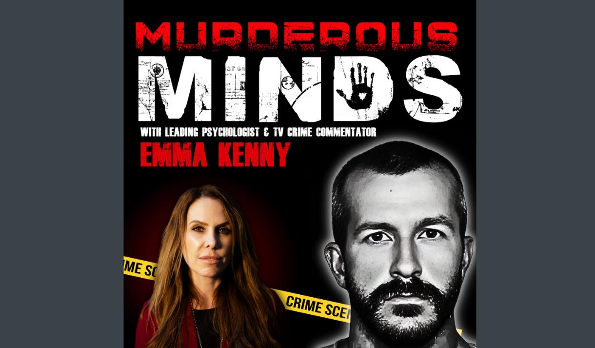 Murderous Minds with Emma Kenny