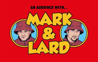 An Audience with Mark & Lard