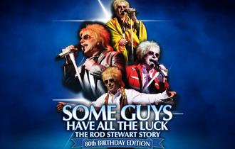 Some Guys Have All The Luck: The Rod Stewart Story