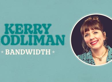 Kerry Godliman: Bandwidth