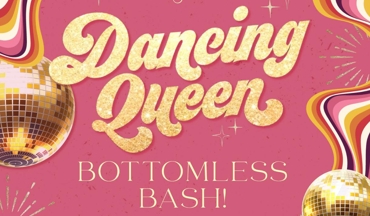 Dancing Queen Bottomless Bash