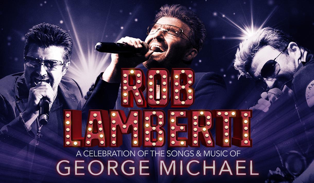ROB LAMBERTI – A Celebration of the Songs & Music of George Michael