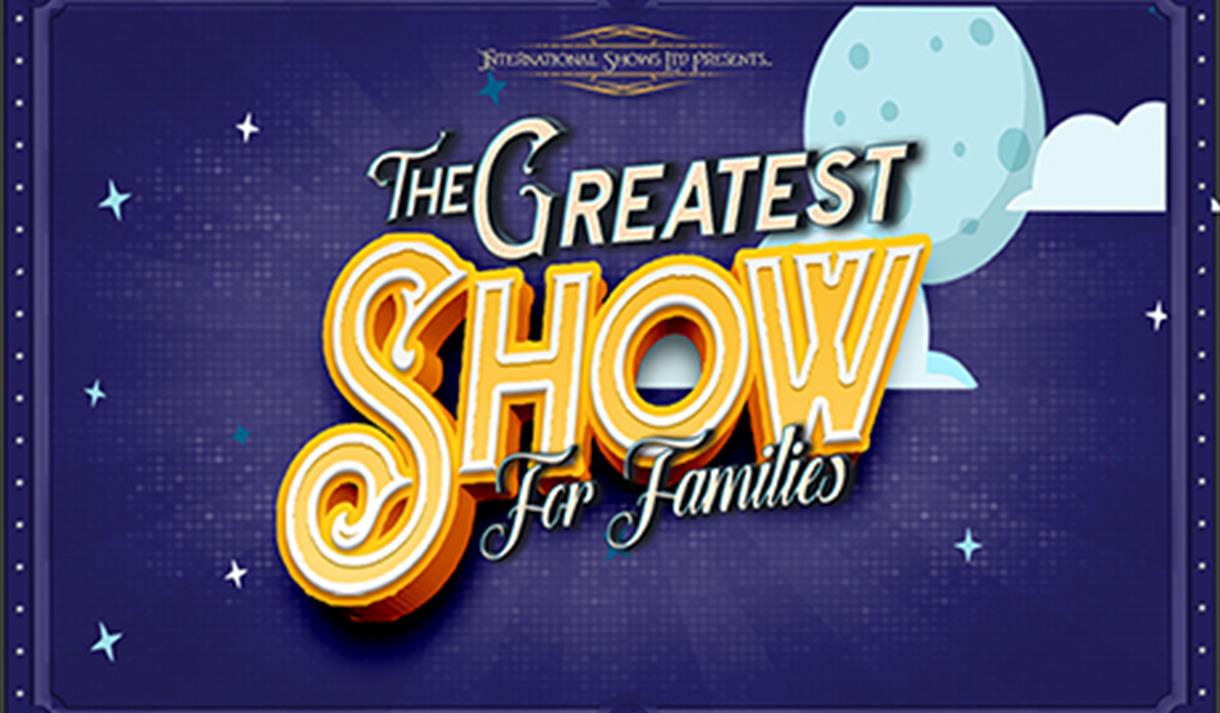 The Greatest Show For Families