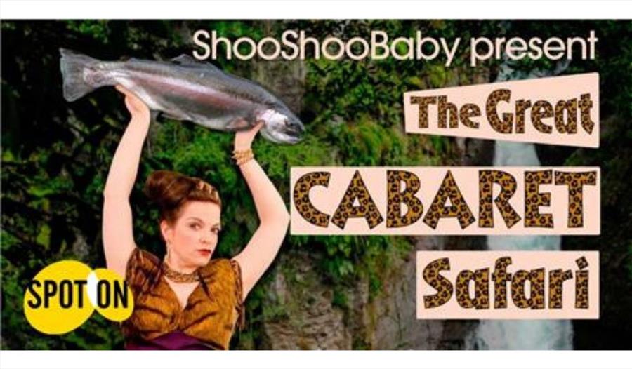 The Great Cabaret Safari by ShooShooBaby