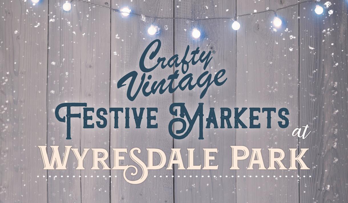 Crafty Vintage Festive Markets at Wyresdale Park