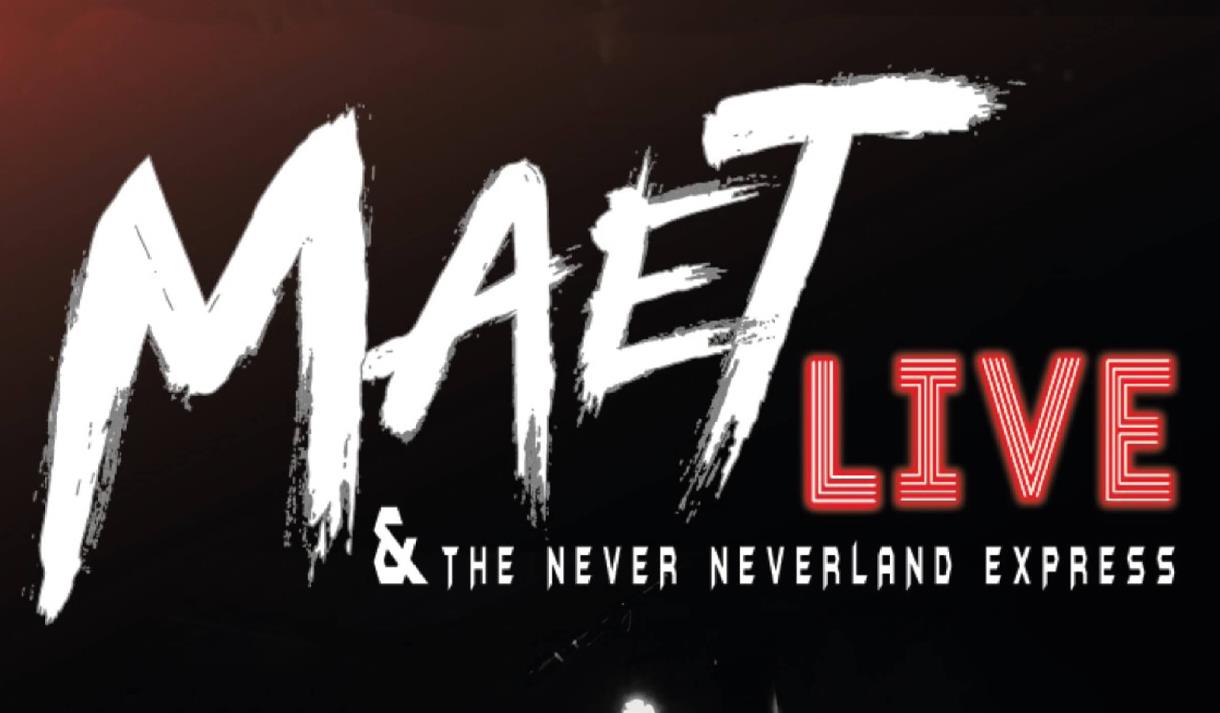 Maet LIVE & The Never Neverland Express