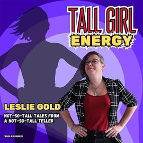 Leslie Gold: Tall Girl Energy (WIP)