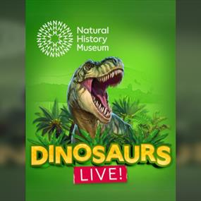 Natural History Museum presents Dinosaurs Live!