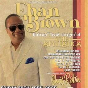 Eban Brown - Former Lead Singer Of The Stylistics . Plus support