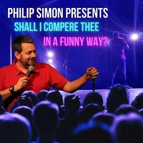 Philip Simon: Shall I Compere Thee in a Funny Way?