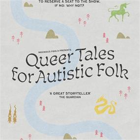 Ingenious Fools Ltd presents Queer Tales For Autistic Folk