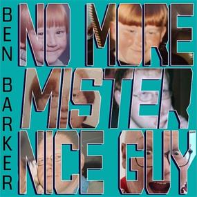 Ben Barker: No More Mister Nice Guy