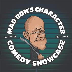 Mad Ron's Character Comedy Showcase