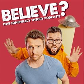 Believe? The Conspiracy Theory Podcast LIVE!