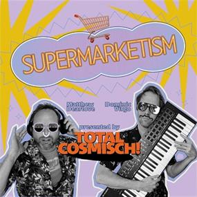 Total Cosmisch: Supermarketism