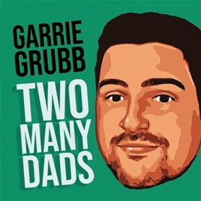 Garrie Grubb: Two many dads