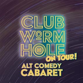 Club Wormhole: Alternative Comedy Cabaret!