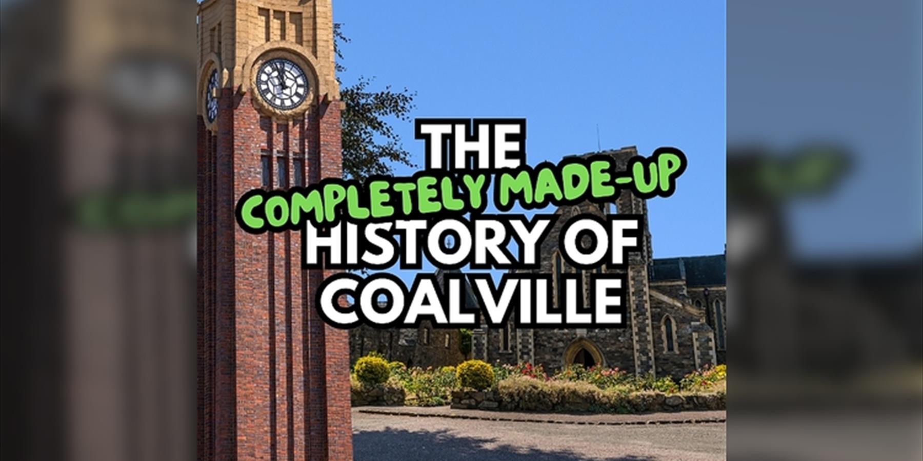 The Completely Made-up History of Coalville