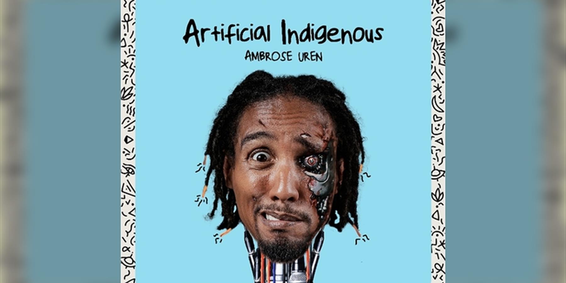 Ambrose Uren: Artificial Indigenous