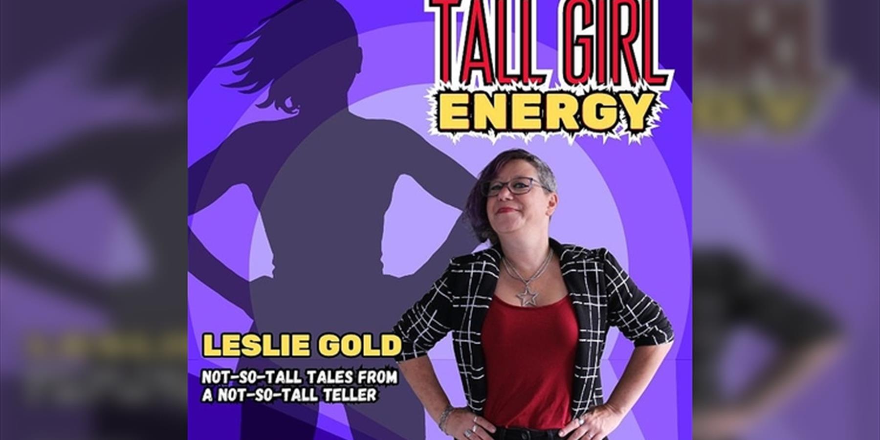 Leslie Gold: Tall Girl Energy (WIP)